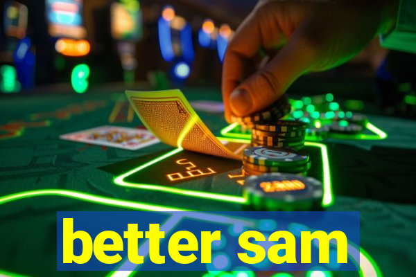 better sam